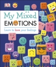 My Mixed Emotions : Learn to Love Your Feelings - eBook