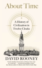 About Time : A History of Civilization in Twelve Clocks - Book