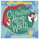 Celebrations Around the World : The Fabulous Celebrations you Won't Want to Miss - Book