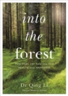 Into the Forest : How Trees Can Help You Find Health and Happiness - Book