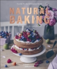 Natural Baking : Healthier Recipes for a Guilt-Free Treat - Book