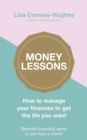 Money Lessons : How to manage your finances to get the life you want - eBook