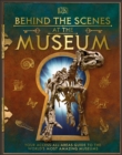 Behind the Scenes at the Museum : Your Access-All-Areas Guide to the World's Most Amazing Museums - Book