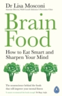 Brain Food : How to Eat Smart and Sharpen Your Mind - Book