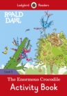 Ladybird Readers Level 3 - Roald Dahl - The Enormous Crocodile Activity Book (ELT Graded Reader) - Book