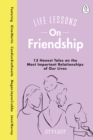 Life Lessons On Friendship : A collection of funny and inspiring essays on the power of friendship - eBook