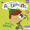 Actiphons Level 2 Book 20 Archery Mark : Learn phonics and get active with Actiphons! - Book
