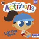 Actiphons Level 2 Book 21 Lorna Sport : Learn phonics and get active with Actiphons! - Book