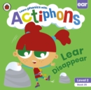 Actiphons Level 2 Book 25 Lear Disappear : Learn phonics and get active with Actiphons! - Book