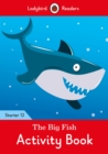 The Big Fish Activity Book - Ladybird Readers Starter Level 12 - Book