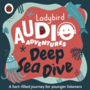 Ladybird Audio Adventures: Deep Sea Dive - Book