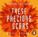 These Precious Scars : A Mortal Coil Short Story - eAudiobook