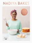 Nadiya Bakes : Includes all the delicious recipes from the BBC2 TV series - eBook