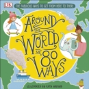 Around The World in 80 Ways : The Fabulous Inventions that get us From Here to There - eBook