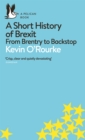 A Short History of Brexit : From Brentry to Backstop - eBook