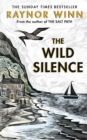 The Wild Silence : The Sunday Times Bestseller 2021 from the author of The Salt Path - Book