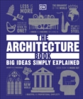 The Architecture Book : Big Ideas Simply Explained - Book