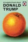A Ladybird Book About Donald Trump - Book