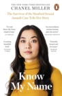 Know My Name : The Survivor of the Stanford Sexual Assault Case Tells Her Story - Book