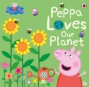 Peppa Pig: Peppa Loves Our Planet - eBook