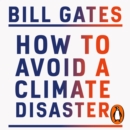 How to Avoid a Climate Disaster : The Solutions We Have and the Breakthroughs We Need - eAudiobook