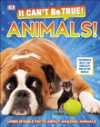 It Can't Be True! Animals! : Unbelievable Facts About Amazing Animals - eBook