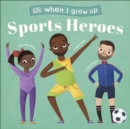 When I Grow Up - Sports Heroes : Kids Like You that Became Superstars - eBook