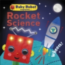 Baby Robot Explains... Rocket Science : Big ideas for little learners - eBook