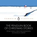 The Penguin Book of Christmas Stories : From Hans Christian Andersen to Angela Carter - eAudiobook