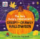 The Very Hungry Caterpillar's Creepy-Crawly Halloween : A Lift-the-flap book - Book