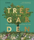 RHS The Tree in My Garden : Choose One Tree, Plant It - and Change the World - Book