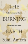 The Burning Earth : A Material History of the Last 500 Years - Book