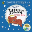 There's a Bear in Your Book : A soothing bedtime story from Tom Fletcher - Book