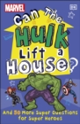 Marvel Can The Hulk Lift a House? : And 50 more Super Questions for Super Heroes - Book