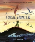 The Fossil Hunter : How Mary Anning unearthed the truth about the dinosaurs - Book