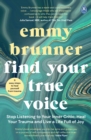 Find Your True Voice : Stop Listening to Your Inner Critic, Heal Your Trauma and Live a Life Full of Joy - Book
