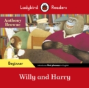 Ladybird Readers Beginner Level - Anthony Browne - Willy and Harry (ELT Graded Reader) - Book