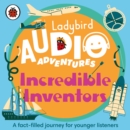 Ladybird Audio Adventures: Incredible Inventors - eAudiobook