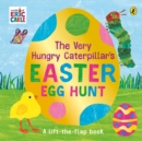 The Very Hungry Caterpillar's Easter Egg Hunt : A lift-the-flap book - Book
