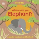 Eco Baby Where Are You Elephant? : A Plastic-free Touch and Feel Book - Book