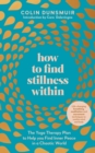 How to Find Stillness Within : The Yoga Therapy Plan to Help You Find Inner Peace in a Chaotic World - Book