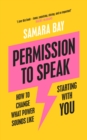 Permission to Speak : How to Change What Power Sounds Like, Starting With You - Book