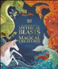 The Book of Mythical Beasts and Magical Creatures : Meet your favourite monsters, fairies, heroes, and tricksters from all around the world - eBook