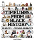 Timelines from Black History : Leaders, Legends, Legacies - Book