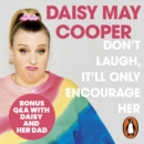 Don't Laugh, It'll Only Encourage Her : The No 1 Sunday Times Bestseller - eAudiobook