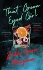That Green Eyed Girl : Be transported to mid-century New York in this evocative and page-turning debut - Book