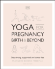 Yoga for Pregnancy, Birth and Beyond : Stay Strong, Supported, and Stress-free - eBook