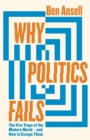 Why Politics Fails : The Five Traps of the Modern World & How to Escape Them - Book