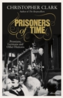 Prisoners of Time : Prussians, Germans and Other Humans - Book