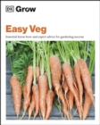 Grow Easy Veg : Essential Know-how and Expert Advice for Gardening Success - eBook